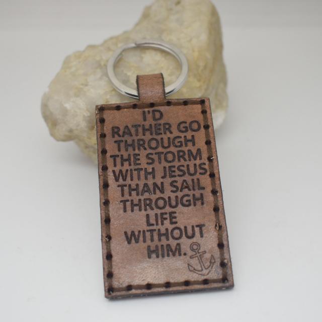 Id rather go through the storm with Jesus than to sail through life without him leather keychain.jpg